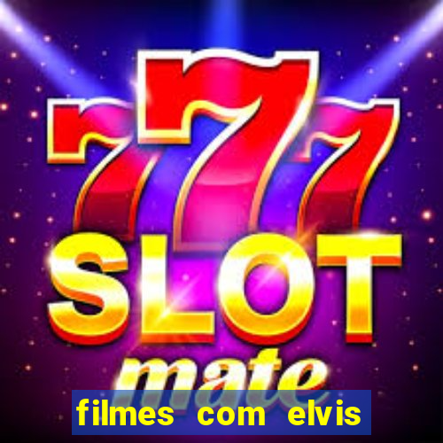 filmes com elvis presley dublado